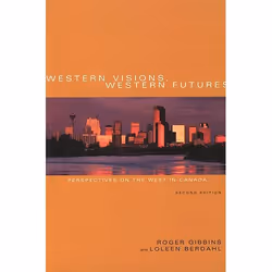 ISBN Western Visions, Western Futures: Perspectives on the West in Canada, Second Edition, Anglais, 226 pages