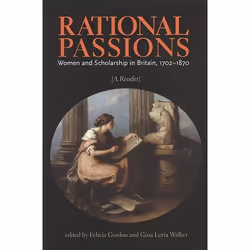 ISBN Rational Passions: Women and Scholarship in Britain, 1702 - 1870, Anglais, 428 pages