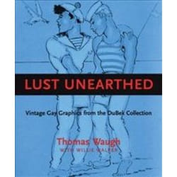 ISBN Lust Unearthed : Vintage Gay Graphics from the DuBek Collection