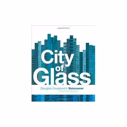 ISBN City of Glass: Douglas Coupland's Vancouver, histoire, Anglais, 168 pages