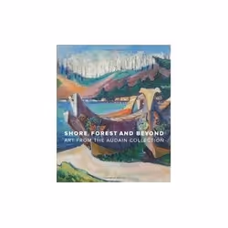 ISBN Shore, Forest and Beyond: Art From the Audain Collection, Education, Anglais, Couverture rigide, 160 pages
