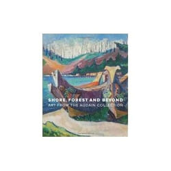 ISBN Shore, Forest and Beyond: Art From the Audain Collection livre Education Anglais Couverture rigide