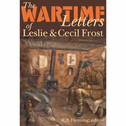 ISBN The Wartime Letters of Leslie and Cecil Frost, 1915-1919, Anglais, Couverture rigide, 420 pages