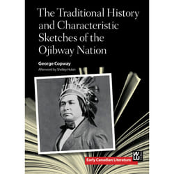 ISBN The Traditional History and Characteristic Sketches of the Ojibway Nation
