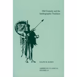 ISBN Old Comedy and the Iambographic Tradition, 120 pages