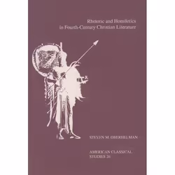 ISBN Rhetoric and Homiletics in Fourth-Century Christian Literature ( Prose Rhythm Oratorical Style and Preaching in the Work ...
