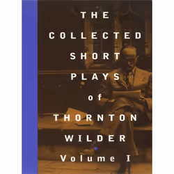 Playwrights Canada Press The Collected Short Plays of Thornton Wilder, Volume O, Livre broché, 280 pages