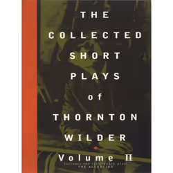 Playwrights Canada Press The Collected Short Plays of Thornton Wilder, Volume T, Livre broché, 360 pages