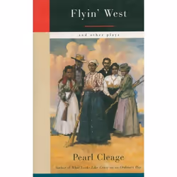 Playwrights Canada Press Flyin' West and Other Plays, Livre broché, 280 pages