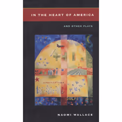 Playwrights Canada Press In the Heart of America and Other Plays, Livre broché, 300 pages