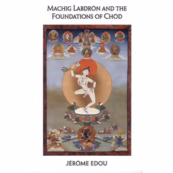 ISBN Machig Labdron and the Foundations of Chod, biographie, Anglais, Livre broché, 256 pages