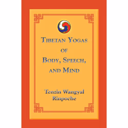 ISBN Tibetan Yogas of Body, Speech, and Mind, Livre broché, 256 pages