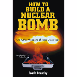 ISBN How to Build a Nuclear Bomb, Littérature scientifique, Anglais, Livre broché, 256 pages