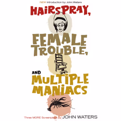 ISBN Hairspray, Female Trouble, and Multiple Maniacs, Art & design, Anglais, Livre broché, 224 pages