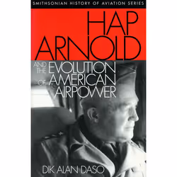 ISBN Hap Arnold and the Evolution of American Airpower, Livre broché, 368 pages