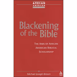 ISBN Blackening of the Bible (The Aims of African American Biblical Scholarship), Religion, Anglais, Livre broché, 240 pages