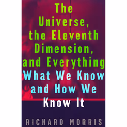 ISBN The Universe, the Eleventh Dimension, and Everything, Education, Anglais, Livre broché, 208 pages