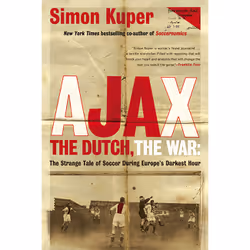 ISBN Ajax, the Dutch, the War, Sport & loisirs, Anglais, Livre broché, 288 pages
