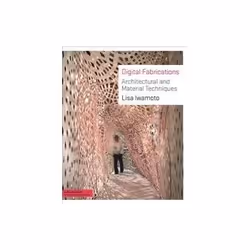 ISBN Digital Fabrications: Architectural and Material Techniques, Education, Anglais, 144 pages