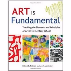 ISBN Art Is Fundamental : Teaching the Elements and Principles of Art in Elementary School, Art & design, Anglais, 190 pa ...