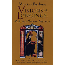 Visions and Longings: Medieval Women Mystics
