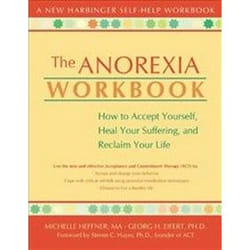 ISBN Anorexia Workbook : How to Accept Yourself, Heal Your Suffering, and Reclaim Your Life