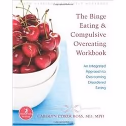 ISBN Binge Eating and Compulsive Overeating Workbook: An Integrated Approach to Overcoming Disordered Eat, Santé, esprit et c ...