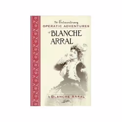 ISBN Extraordinary Operatic Adventures of Blanche Arral, Education, Anglais, Couverture rigide, 356 pages