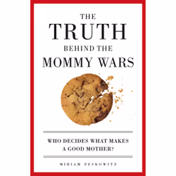 ISBN The Truth Behind the Mommy Wars, Science & nature, Anglais, Livre broché, 256 pages