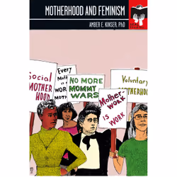 ISBN Motherhood and Feminism, Littérature scientifique, Anglais, Livre broché, 216 pages