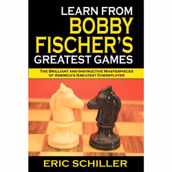 ISBN Learn from Bobby Fischer's Greatest Games, Anglais, Livre de poche, 224 pages