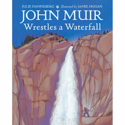 ISBN John Muir Wrestles a Waterfall, Anglais, Couverture rigide, 32 pages