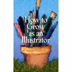 ISBN How to Grow as an Illustrator, Art & design, Anglais, Livre broché, 288 pages