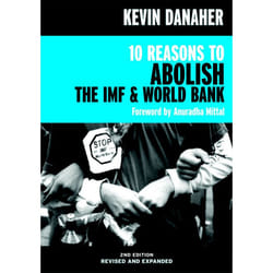 ISBN 10 Reasons to Abolish the IMF & World Bank livre