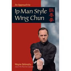 ISBN An Approach to Ip Man Style Wing Chun, Livre broché, 120 pages