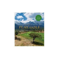 ISBN Fifty More Places to Play Golf Before You Die: Golf Experts Share the World's Greatest Destinations livre Anglais Couverture rigide 224 pages