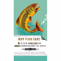 ISBN Why Fish Fart and Other Useless Or Gross Information About the World, Livre broché, 272 pages
