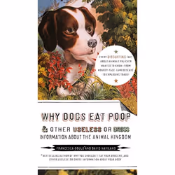 ISBN Why Dogs Eat Poop, and Other Useless or Gross Information About the Animal Kingd, Livre broché, 272 pages