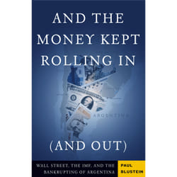 ISBN And the Money Kept Rolling In (and Out) Wall Street, the IMF, and the Bankrupting of Argentina livre Business & finance Anglais