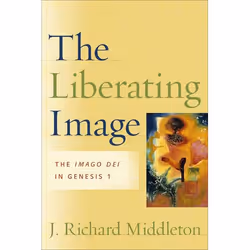 ISBN The Liberating Image (The Imago Dei in Genesis 1), Anglais, Livre broché, 304 pages