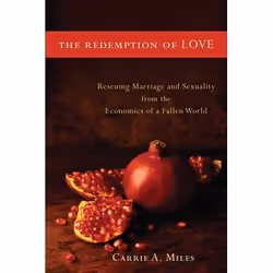 ISBN The Redemption of Love (Rescuing Marriage and Sexuality from the Economics of a Fallen World), Anglais, Livre broché, 24 ...