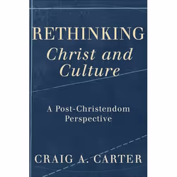 ISBN Rethinking Christ and Culture (A Post-Christendom Perspective), Anglais, Livre broché, 224 pages