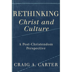 ISBN Rethinking Christ and Culture (A Post-Christendom Perspective)
