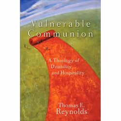 ISBN Vulnerable Communion (A Theology of Disability and Hospitality), Anglais, Livre broché, 256 pages