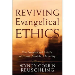 ISBN Reviving Evangelical Ethics (The Promises and Pitfalls of Classic Models of Morality)