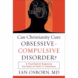 ISBN Can Christianity Cure Obsessive-Compulsive Disorder? (A Psychiatrist Explores the Role of Faith in Treatment), Anglais, ...