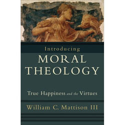 ISBN Introducing Moral Theology (True Happiness and the Virtues)