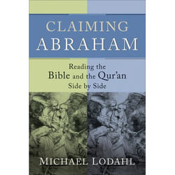ISBN Claiming Abraham (Reading the Bible and the Qur’an Side by Side)