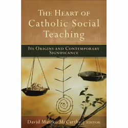ISBN The Heart of Catholic Social Teaching (Its Origin and Contemporary Significance), Anglais, Livre broché, 214 pages
