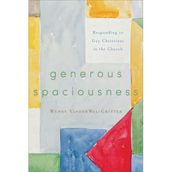 ISBN Generous Spaciousness (Responding to Gay Christians in the Church)